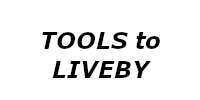 TOOLS to LIVEBY
